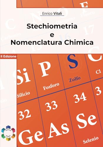 Stechiometria e Nomenclatura Chimica: Eserciziario di Stechiometria e Nomenclatura per Studenti di Scuole Superiori e Università
