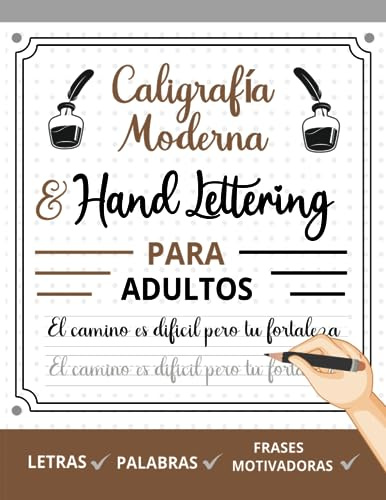 Cuaderno de Caligrafía Moderna & Hand Lettering Para Adultos: Hojas Para Practicar Lettering Con Rastreo de Letras, Palabras y Frases Motivadoras