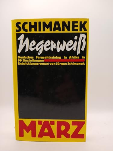Negerweiss : Deutsches Fernsehtraining in Afrika in 99 Einstellungen , Entwicklungsroman.