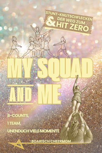 My Squad & Me: Cheerleading Journal & Saison-Logbuch: Stunt-Knutschflecken & der Weg zum Hit Zero | Das interaktive Freundebuch für deine Crew – Meisterschaften tracken & unendlich viele Momente