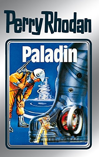 Perry Rhodan 39: Paladin (Silberband): 7. Band des Zyklus M 87 (Perry Rhodan-Silberband) (German Edition)