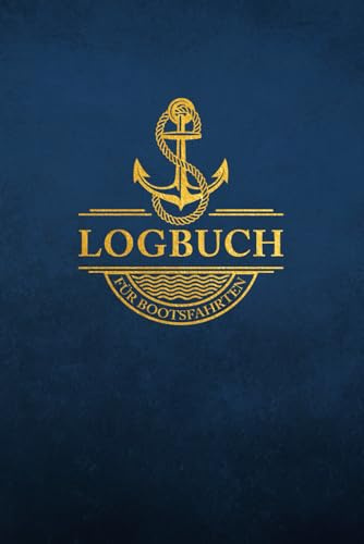 Logbuch für Bootsfahrten: für Motorboot, Yacht, Katamaran, Segelboot und Schiffe: Schiffstagebuch und Bordbuch für Segler, Kapitäne, Skipper, Yachtbesitzer, Motorbootfahrer und Crewmitglieder