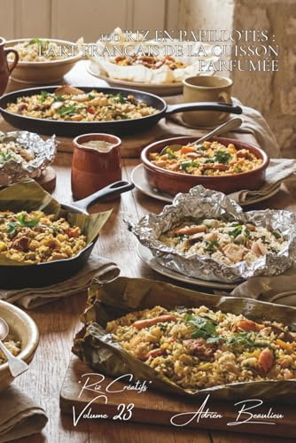 100 riz en papillotes : l'art français de la cuisson parfumée: Papier, aluminium, feuilles... les techniques qui concentrent les saveurs