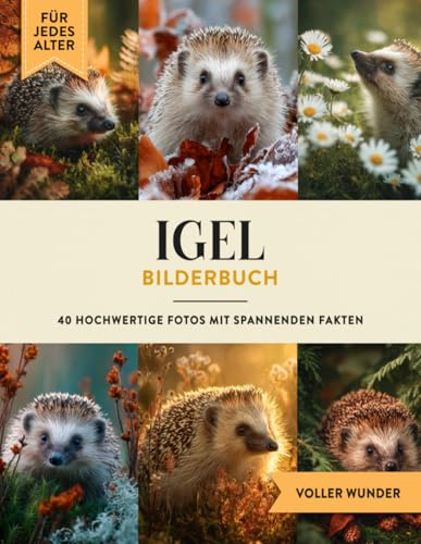 Igel Bilderbuch: 40 Bilder & Fakten | Igelbuch als Geschenk für Kinder & Erwachsene