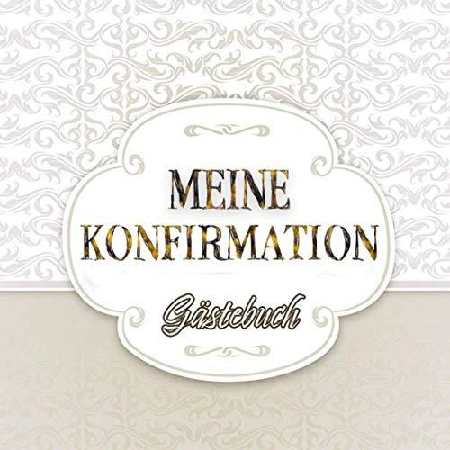 MEINE KONFIRMATION Gästebuch: Erinnerungsbuch zum Eintragen von Glückwünschen || Geschenk zur Konfirmation
