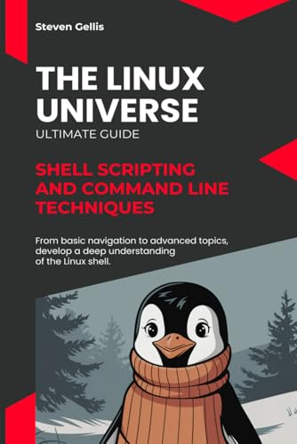 The Linux Universe: Shell Scripting and Command Line Techniques