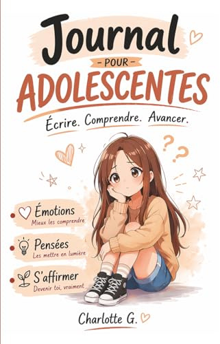 Journal de réflexions et d'écriture pour adolescentes.: Découverte et acceptation de soi, de ses émotions, prise de confiance.
