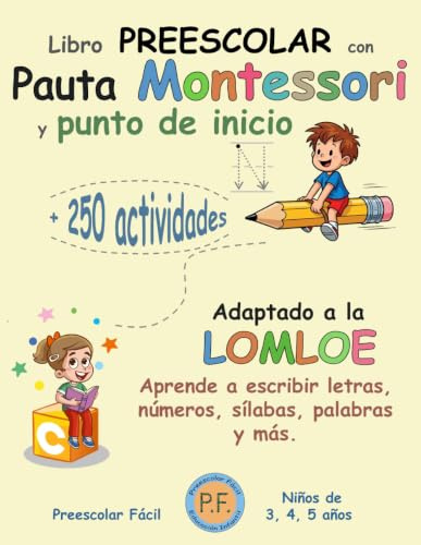 Libro PREESCOLAR con Pauta Montessori y punto de inicio | Adaptado a la LOMLOE | Aprende a escribir letras, números, sílabas, palabras y más: +250 ... lectoescritura, conciencia fonológica