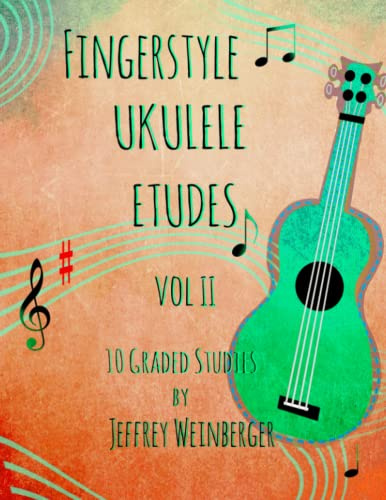 Fingerstyle Ukulele Etudes Vol. 2: 10 Graded Studies