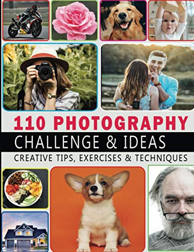 110 Photography Challenge & Ideas: 110 Creative Photography Exercises, Assignments & Prompts for Photographers to Inspire, Motivate & Develop Your ... Camera Settings, Notes & Photo holder Section