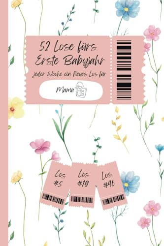 52 Lose fürs Erste Babyjahr - Jeder Woche ein neues Los für Mama: Geschenk zur Geburt | Erstes Babyjahr | Mama Geschenkidee | Selbstfürsorge für Mütter | Mama Losbuch