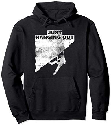Bouldern Klettern Freiklettern Just Hanging Out Felsklettern Pullover Hoodie