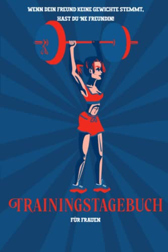 Trainingstagebuch Frauen: Krafttraining Frauen Tagebuch, Zum Dokumentieren deines Krafttrainings und Bodybuilding Workout, Workout Tagebuch für alle ... und natürlich auch als tolles Geschenk
