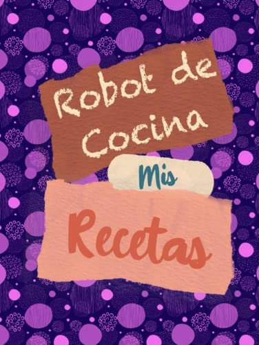 Libro para apuntar recetas para robot de cocina, 120 hojas, muy práctico, tapa dura: Cuaderno para apuntar 108 recetas para robot de cocina, tapa dura