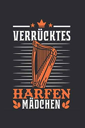 Harfe Notizbuch: Verrücktes Harfen Mädchen Harfenist Harfe Harfenistin Orchester / 6x9 Zoll / 120 karierte Seiten Seiten