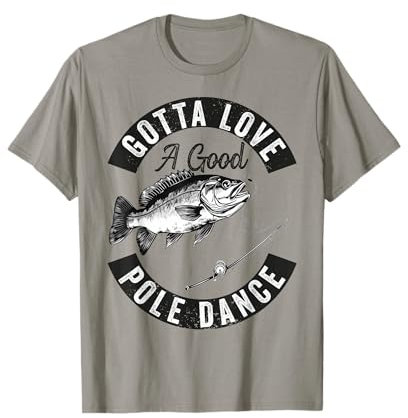 Gotta Love a Good Pole Dance Lustig Angeln Ehemann Männer T-Shirt