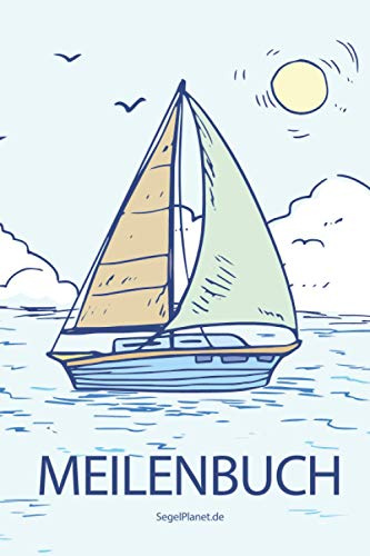 Meilenbuch: Seemeilenbuch Segeln & Motorboote | Logbuch Seemeilen | Nachweis für SBF, SKS, SSS, SHS - Segelboot Design | SegelPlanet