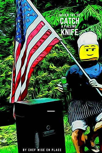 Never Try To Catch A Falling Knife