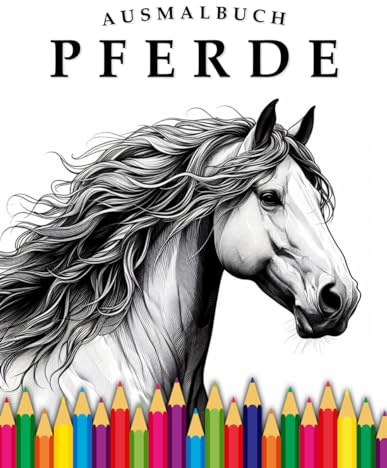 Pferde Ausmalbuch: Für Erwachsene & Kinder (Animals | Coloring Books, Band 17)