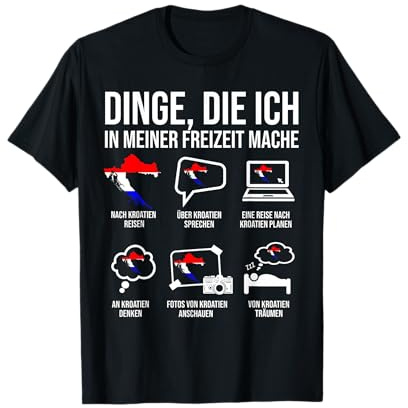Kroatien Spruch Dinge in meiner Freizeit Heimat Kroatien T-Shirt