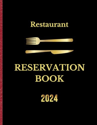Restaurant Reservation Book 2024: Full Year Dinner Bookings, Daily Table Log for Hostess, Hotels and Bars