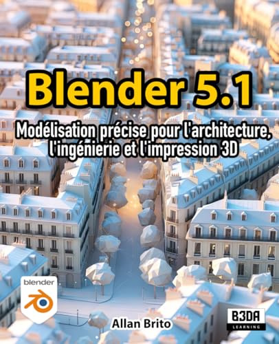 Blender 5: Modélisation précise pour l'architecture, l'ingénierie et l'impression 3D