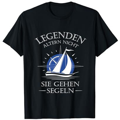 Legenden altern nicht sie gehen segeln T-Shirt