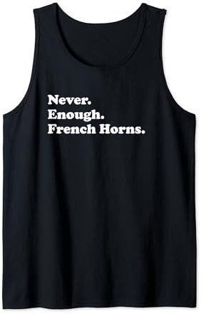 Never Enough French Horns Lustiges Waldhorn Tank Top