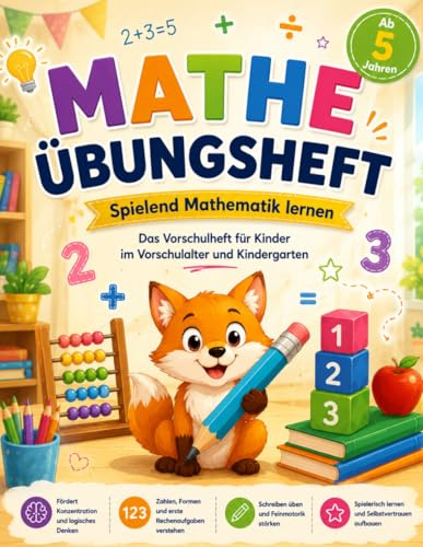Mathe Vorschule Übungsheft: Mit Spaß, spielend Mathematik lernen, für Mädchen und Jungen im Vorschulalter und Kindergarten.