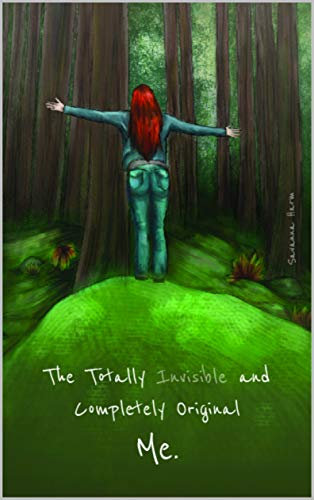 The Totally Invisible and Completely Original, Me. (English Edition)