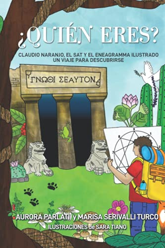 ¿QUIÉN ERES?: CLAUDIO NARANJO, EL SAT Y EL ENEAGRAMA ILUSTRADO UN VIAJE PARA DESCUBRIRSE