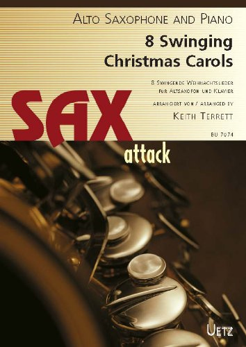 8 Swinging Christmas Carols for Alto Saxophone and Piano / 8 Swingende Weihnachtslieder für Altsaxophon und Klavier (Partitur und Stimme) (Sax attack)