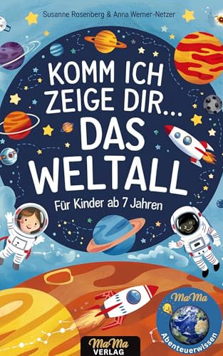 Komm ich zeige Dir... das Weltall: Erstlesebuch ab 7 Jahren | Faszinierende Planeten, Sterne und spannende Weltraum-Abenteuer mit kinderleichten Erklärungen und bunten Bildern