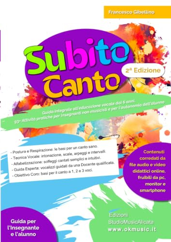 SUBITO CANTO: 93+ Attività propedeutiche facilmente fruibili sia dagli Insegnanti non musicisti che dagli alunni 6+ anni