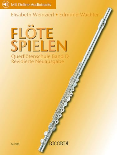 Flöte spielen – Querflötenschule Band D Revidierte Neuausgabe | Weinzierl Wächter Querflöte Noten Schule für Fortgeschrittene mit Online Audio Jazz Klassik Übungen Repertoire Sammlung
