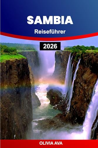 SAMBIA REISEFÜHRER 2026: Entdecken Sie versteckte Juwelen, einzigartige Abenteuer, Kultur, Tierwelt und Top-Reiseziele für ein unvergessliches Erlebnis.
