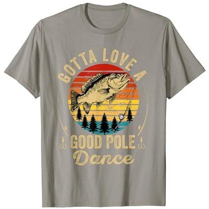 Gotta Love a Good Pole Dance Lustig Angeln Ehemann Männer T-Shirt