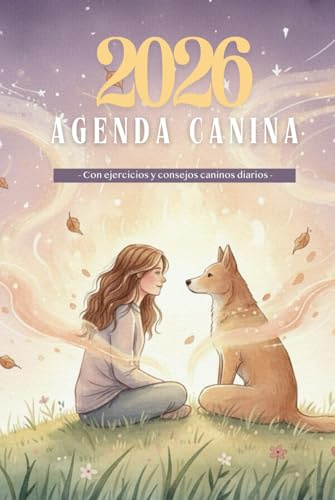 Agenda Canina 2026: 365 ejercicios y consejos para fortalecer el vínculo con tu perro