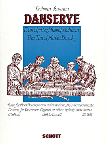 Danserye: Das dritte Musikbüchlein. Band 2. Blockflöten-Quartett oder andere Melodie-Instrumente. Spielpartitur.