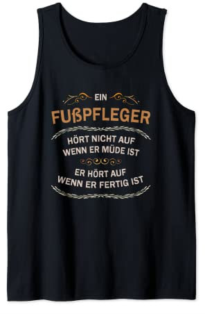 Herren Ein Fußpfleger hört erst auf wenn er fertig ist Tank Top