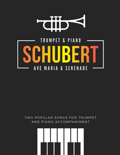 Schubert * Ave Maria & Serenade * Two Popular Songs for Trumpet and Piano Accompaniment: Famous, Classical, Wedding, Church Themes * Easy and ... * Valentine’s Day * Sheet Music Notes