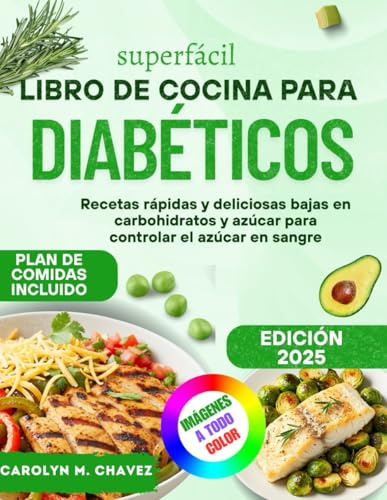 Superfácil Libro De Cocina Para Diabéticos: Recetas rápidas y deliciosas bajas en carbohidratos y azúcar para controlar el azúcar en sangre