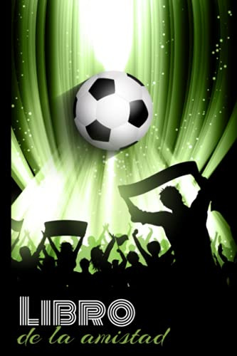 Libro de la amistad: ¡Pídeles a tus amigos que rellenen tu libro para conocerlos mejor! Tema Fútbol - Interior blanco/negro - Formato A5