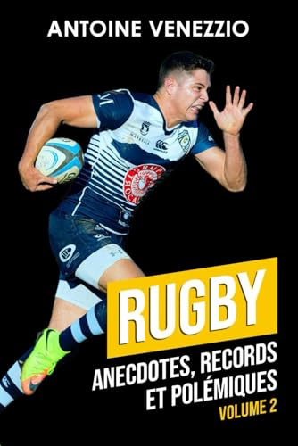 Rugby : Anecdotes, Records et Polémiques – Volume 2 (Livre Rugby Anecdotes Top 14 Coupe du Monde de Rugby Histoire du Rugby Cadeau Rugbyman): Seconde Plongée dans les Profondeurs de l'Ovalie