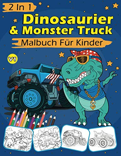 2 In 1 Dinosaurier & Monster Truck Malbuch Für Kinder: 60 Malvorlagen Für Kinder - Dinosaurier & Einzigartige Autos