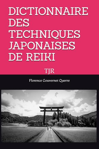 DICTIONNAIRE DES TECHNIQUES JAPONAISES DE REIKI: TJR