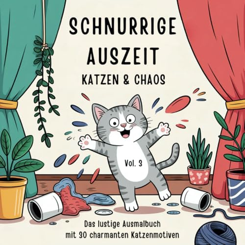 Schnurrige Auszeit Vol. 3 – Katzen & Chaos Malbuch: 30 lustige Ausmalmotive für Erwachsene mit frechen Katzen, kreativen Chaos-Szenen und viel Humor
