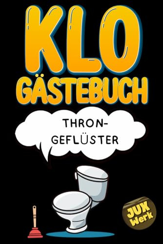Klo Gästebuch: Thron-Geflüster - Das ultimative Klobuch mit unverschämt witzigen Fragen zum Ausfüllen und Lachen | Lustiges Geschenk zum Einzug, für Freunde & Kollegen