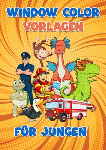 Window Color Vorlagen für Jungen - Das große A4 Vorlagenbuch für kreative Jungs ab 5 Jahren: Über 50 liebevoll gestaltete und abwechslungsreiche ... Feuerwehr, Dinosaurier, Pirat und Tieren