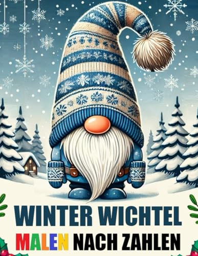 Winter Wichtel Malen nach Zahlen: Niedlich Weihnachts Winter Wichtel Malbuch für Erwachsene, Senioren & Kinder